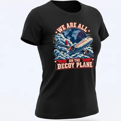 Vintage airplane graphic with the text 'We Are All On The Decoy Plane' — printed on a women's shirt