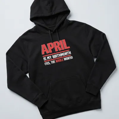 Distressed birthday t-shirt proclaiming April as the complete month — printed on a unisex hoodie
