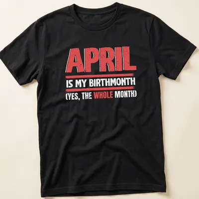 Distressed birthday t-shirt proclaiming April as the complete month