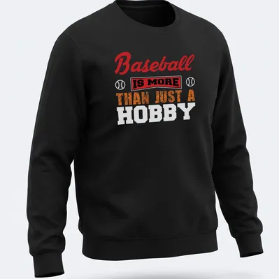 Bold typography Baseball Is More Than Just A Hobby shirt in red, black, orange and white — printed on a unisex sweatshirt