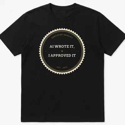 Vintage badge t-shirt with 'AI WROTE IT, I APPROVED IT' text — printed on a unisex t-shirt