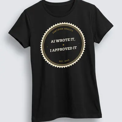 Vintage badge t-shirt with 'AI WROTE IT, I APPROVED IT' text — printed on a women's shirt
