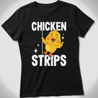 Cartoon of a cute yellow chicken dancing with the text 'CHICKEN STRIPS' in playful lettering. — printed on a women's shirt