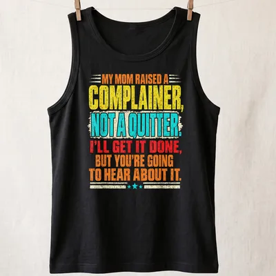 Bold typography shirt with colorful text about complaining and determination — printed on a tank top