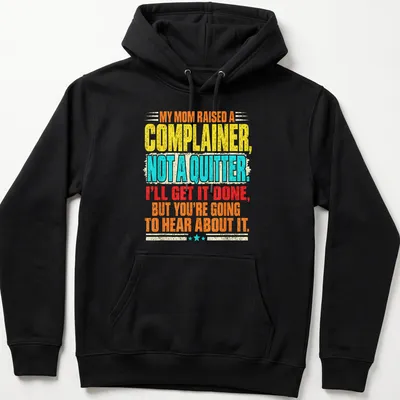 Bold typography shirt with colorful text about complaining and determination — printed on a unisex hoodie