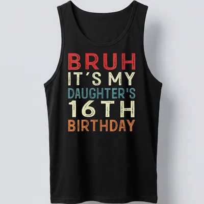 Funny retro t-shirt celebrating daughter's 16th birthday with playful text. — printed on a tank top