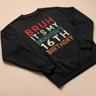 Funny retro t-shirt celebrating daughter's 16th birthday with playful text. — printed on a unisex sweatshirt