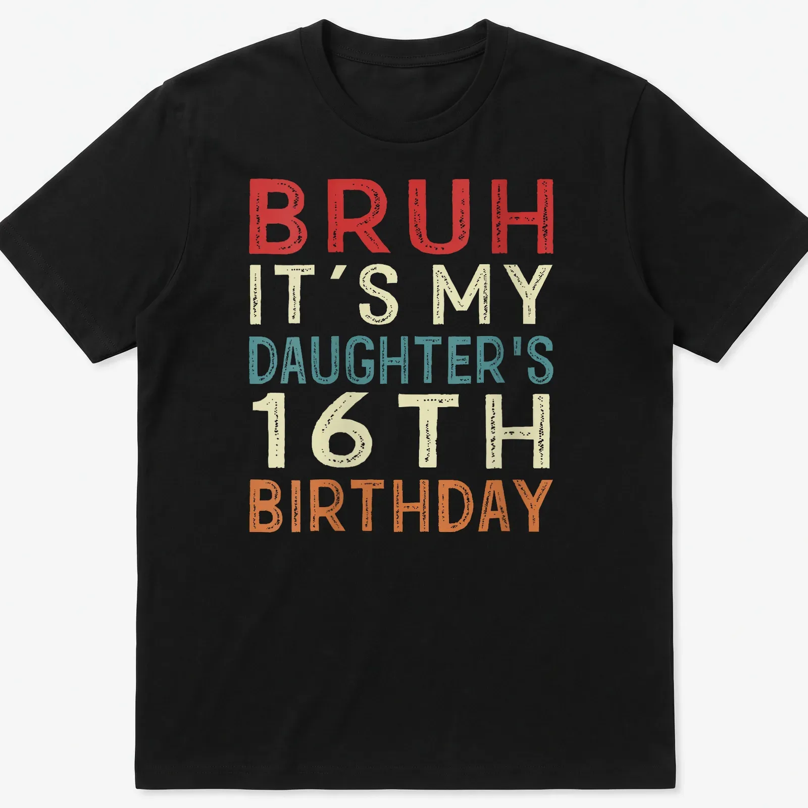 Funny retro t-shirt celebrating daughter's 16th birthday with playful text. — printed on a unisex t-shirt