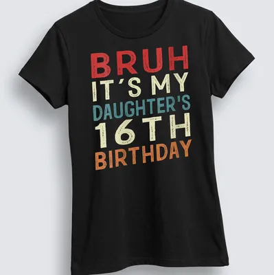 Funny retro t-shirt celebrating daughter's 16th birthday with playful text. — printed on a women's shirt
