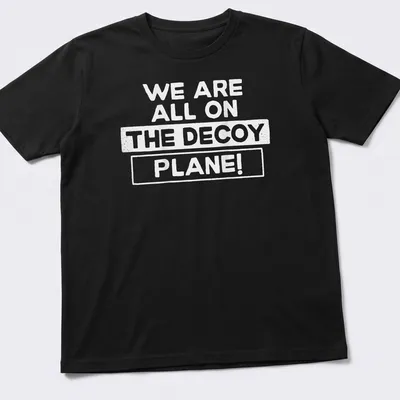 Bold typography tee with the phrase We Are All On The Decoy Plane!