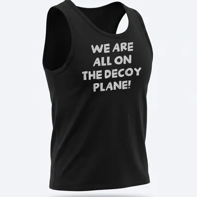 Bold typography t-shirt with the phrase 'We Are All On The Decoy Plane!' and a decoy plane graphic. — printed on a tank top