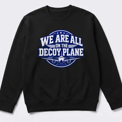 Bold vintage print of a decoy plane with text reading 'We Are All On The Decoy Plane' — printed on a unisex sweatshirt