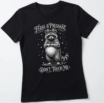 Vintage illustration of a raccoon with text 'Feral & Pregnant Don't Touch Me' in black and white — printed on a women's shirt