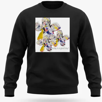 Abstract floral design with uplifting text 'today is a good day!'. — printed on a unisex sweatshirt