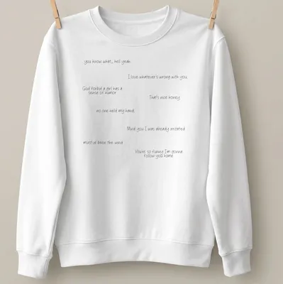 Handwritten humorous comments printed in black on a white — printed on a unisex sweatshirt