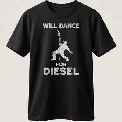 Funny illustration of a person dancing next to a fuel pump with the text 'Will Dance For Diesel' — printed on a unisex t-shirt