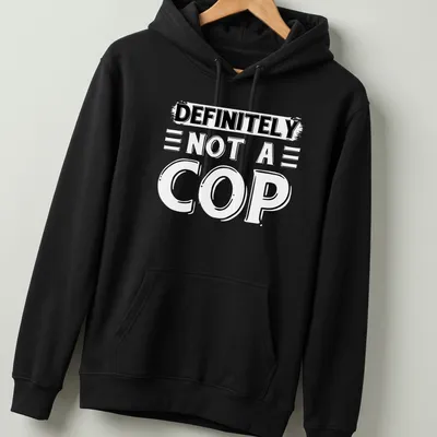Bold typography shirt stating 'DEFINITELY NOT A COP' in black and white — printed on a unisex hoodie