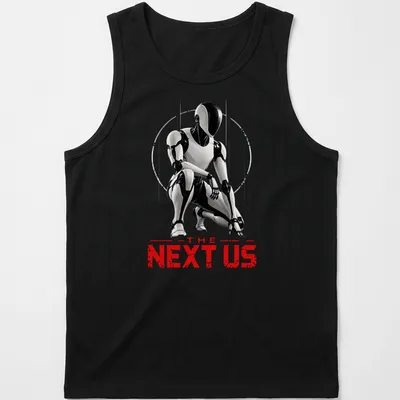 Silhouette of a futuristic humanoid robot with bold text saying 'THE NEXT US' in black, white, and red. — printed on a tank top