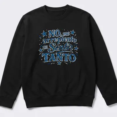 Glittery stars with the phrase No, me arrepiento de Sentir TANTO in blue, white, and black — printed on a unisex sweatshirt