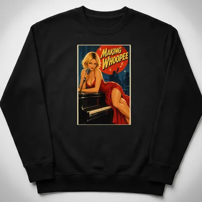 Vintage retro t-shirt with a female singer at a piano and the text 'Making Whoopie' — printed on a unisex sweatshirt