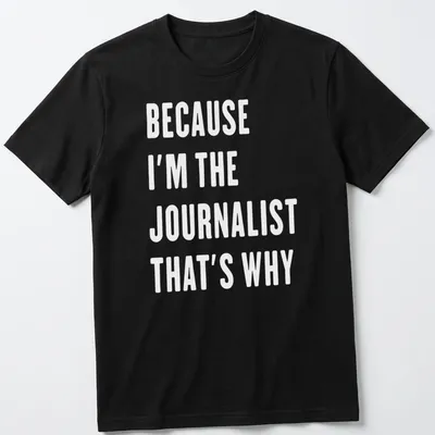 Bold white text reads 'BECAUSE I'M THE JOURNALIST THAT'S WHY'