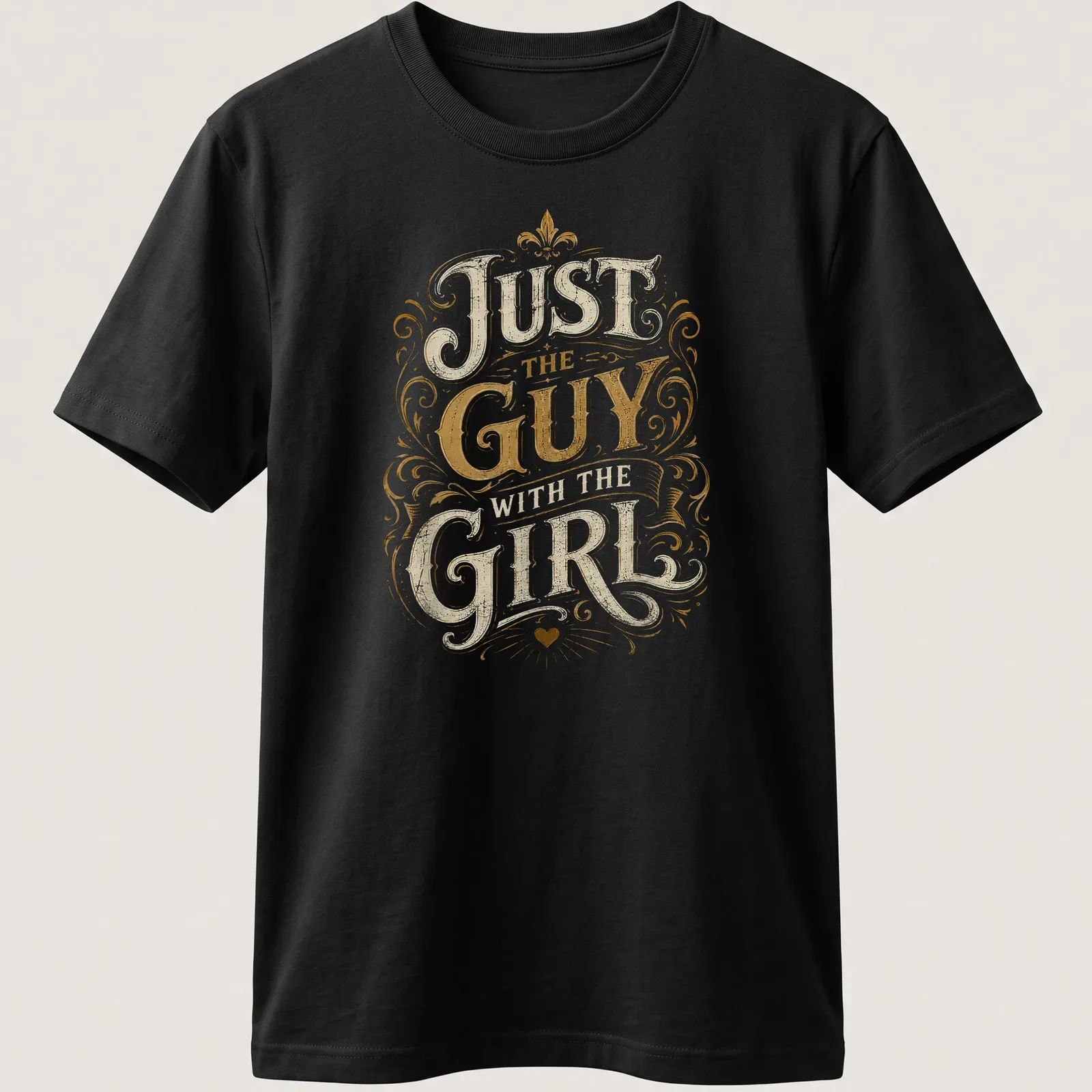Ornate vintage typography t-shirt with 'Just The Guy With The Girl' printed in gold and cream — printed on a unisex t-shirt