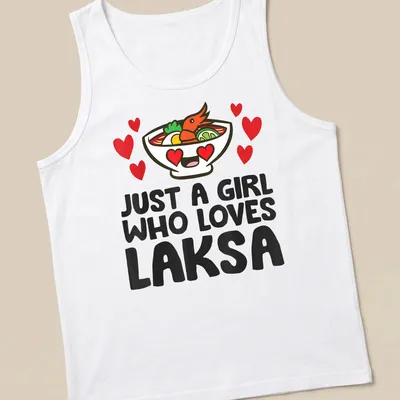 Kawaii T-shirt featuring a bowl of laksa with the text 'Just a Girl Who Loves Laksa' — printed on a tank top