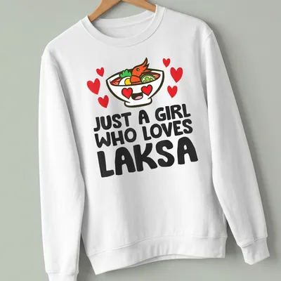 Kawaii T-shirt featuring a bowl of laksa with the text 'Just a Girl Who Loves Laksa' — printed on a unisex sweatshirt