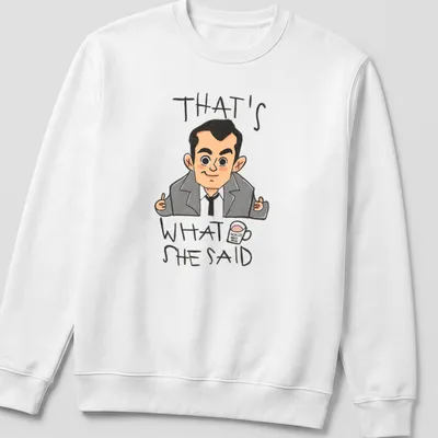 Cartoon illustration of Michael Scott with the text 'That's What She Said' in a humorous style. — printed on a unisex sweatshirt