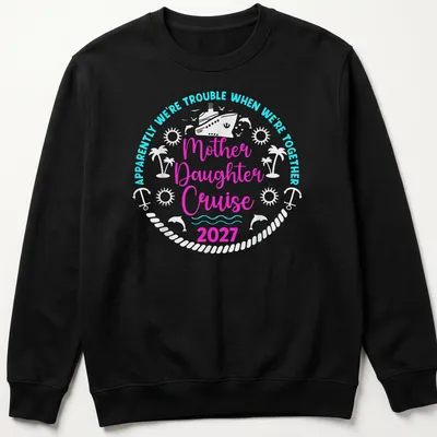 Playful typography shirt featuring Mother Daughter Cruise text in pink and turquoise — printed on a unisex sweatshirt