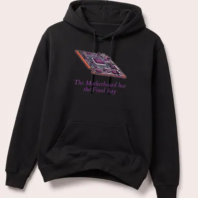 Digital illustration of a motherboard with bold text: The Motherboard has the Final Say — printed on a unisex hoodie