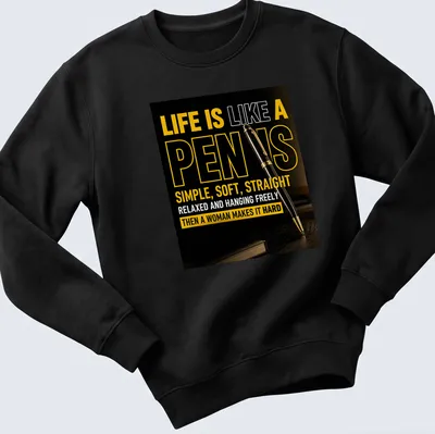 Bold typography humor about life and pens in black, yellow, and white — printed on a unisex sweatshirt
