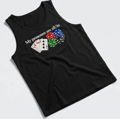 Realistic print of poker chips with the phrase My pronouns are all/in — printed on a tank top