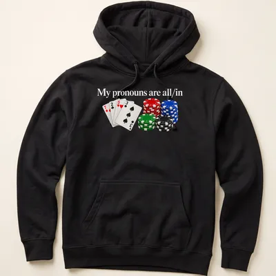 Realistic print of poker chips with the phrase My pronouns are all/in — printed on a unisex hoodie