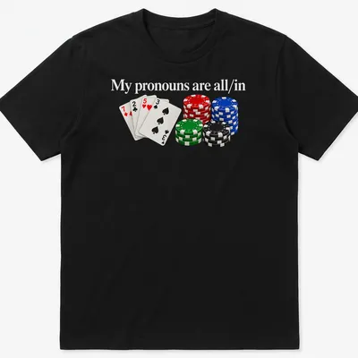Realistic print of poker chips with the phrase My pronouns are all/in
