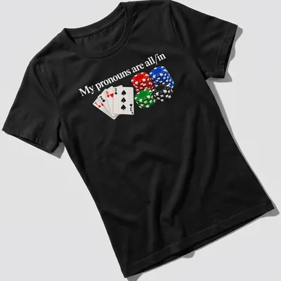 Realistic print of poker chips with the phrase My pronouns are all/in — printed on a women's shirt