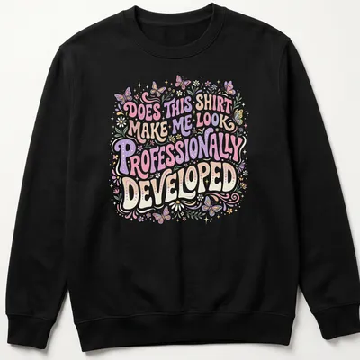 Whimsical floral design with butterflies surrounding humorous text about professionalism. — printed on a unisex sweatshirt