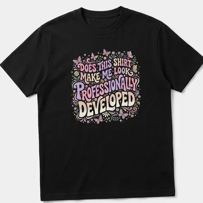 Whimsical floral design with butterflies surrounding humorous text about professionalism. — printed on a unisex t-shirt