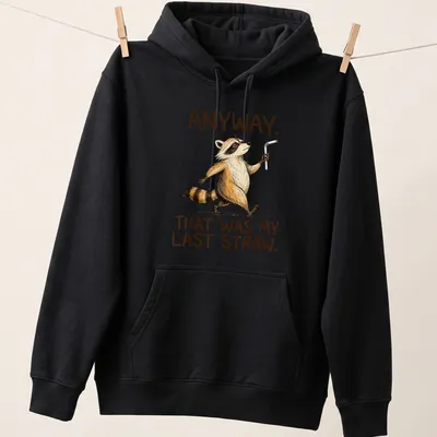Cartoon raccoon with humorous text about a last straw. — printed on a unisex hoodie