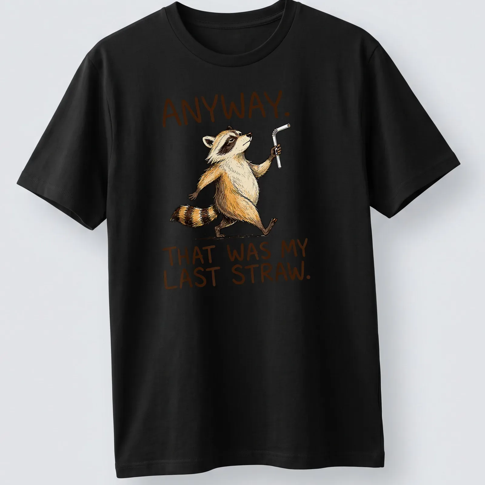 Cartoon raccoon with humorous text about a last straw. — printed on a unisex t-shirt