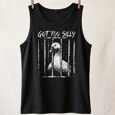 Humorous illustration of a silly goose with the text 'GOT TOO SILLY' — printed on a tank top