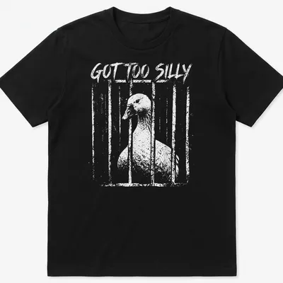 Humorous illustration of a silly goose with the text 'GOT TOO SILLY'
