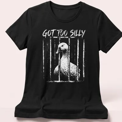 Humorous illustration of a silly goose with the text 'GOT TOO SILLY' — printed on a women's shirt