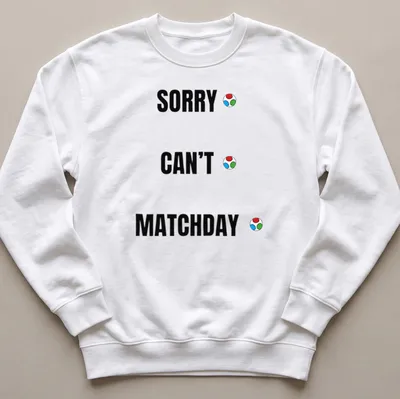 Bold typography shirt with Sorry Can't Matchday printed in multiple colors — printed on a unisex sweatshirt