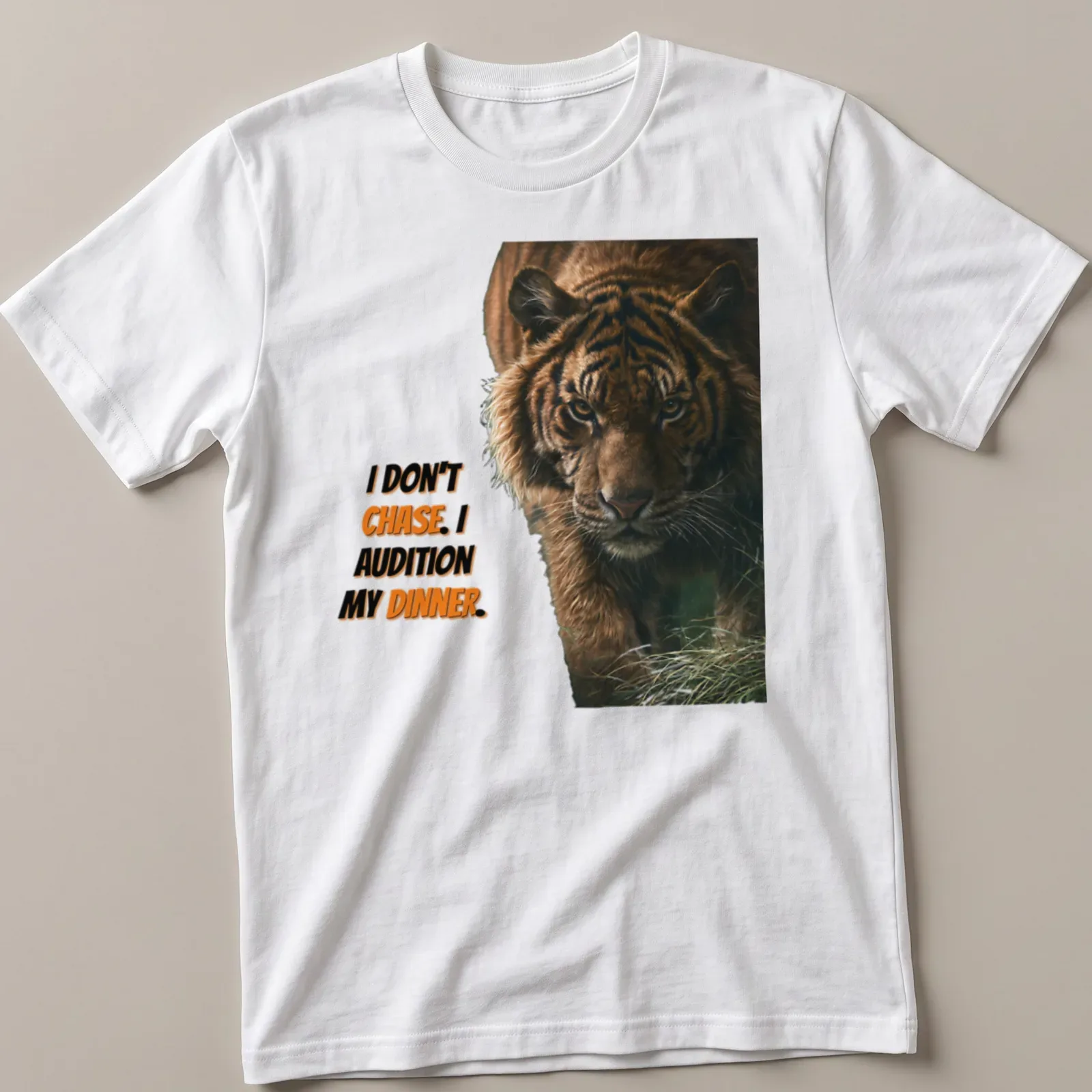 Realistic tiger graphic with humorous text about auditioning dinner. — printed on a unisex t-shirt