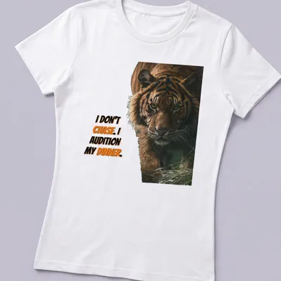 Realistic tiger graphic with humorous text about auditioning dinner. — printed on a women's shirt