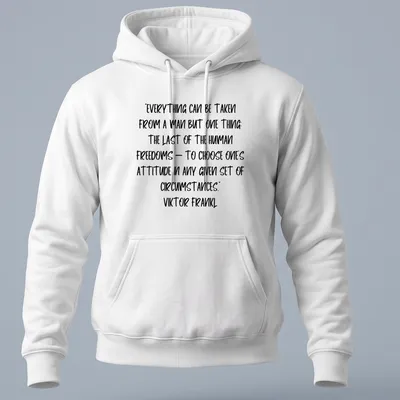Bold handwritten Viktor Frankl quote T-shirt in black and white — printed on a unisex hoodie
