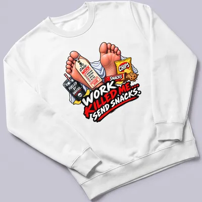Cartoon t-shirt with feet, snacks, and drink, featuring humorous text about work — printed on a unisex sweatshirt